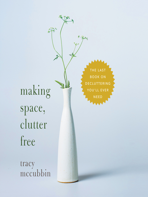 Title details for Making Space, Clutter Free by Tracy McCubbin - Available